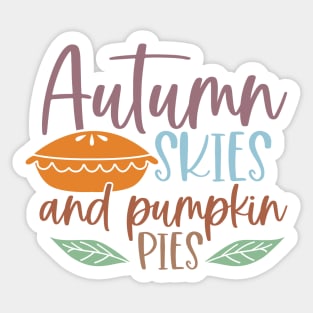 Autumn Skies & Pumpkin Pies | Fall Vibes Sticker